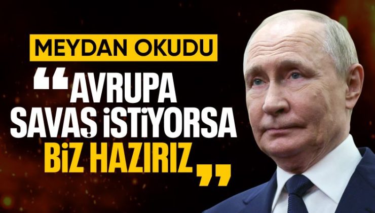 Vladimir Putin: Avrupa savaşmak istiyorsa hazırız