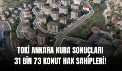 TOKİ ANKARA KURA SONUÇLARI SORGULAMA EKRANI: Ankara TOKİ hak sahipleri isim listesi (ASİL VE YEDEK) Ankara kura sonuçları nasıl, nereden sorgulanır?