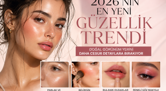 2026’nın En Yeni Güzellik Trendi Belli Oldu: Doğal Görünüm Yerini Daha Cesur Detaylara Bırakıyor