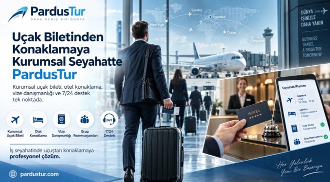 Uçak Biletinden Konaklamaya Kurumsal Seyahatte PardusTur