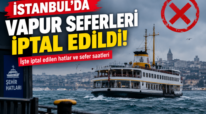 İstanbul’da Vapur Seferleri İptal Edildi!