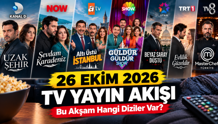 Bu Akşam Hangi Diziler Var? 26 Ekim 2026 TV Yayın Akışı