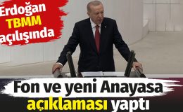 Erdoğan TBMM açılışında fon ve yeni Anayasa açıklaması yaptı