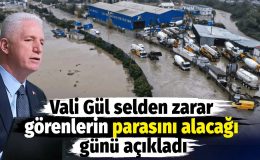 Vali Gül selden zarar görenlerin parasını alacağı günü açıkladı