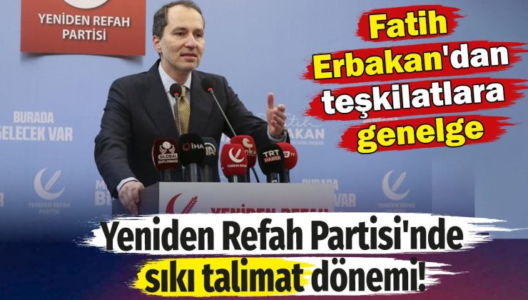 Yeniden Refah Partisi’nde sıkı talimat dönemi